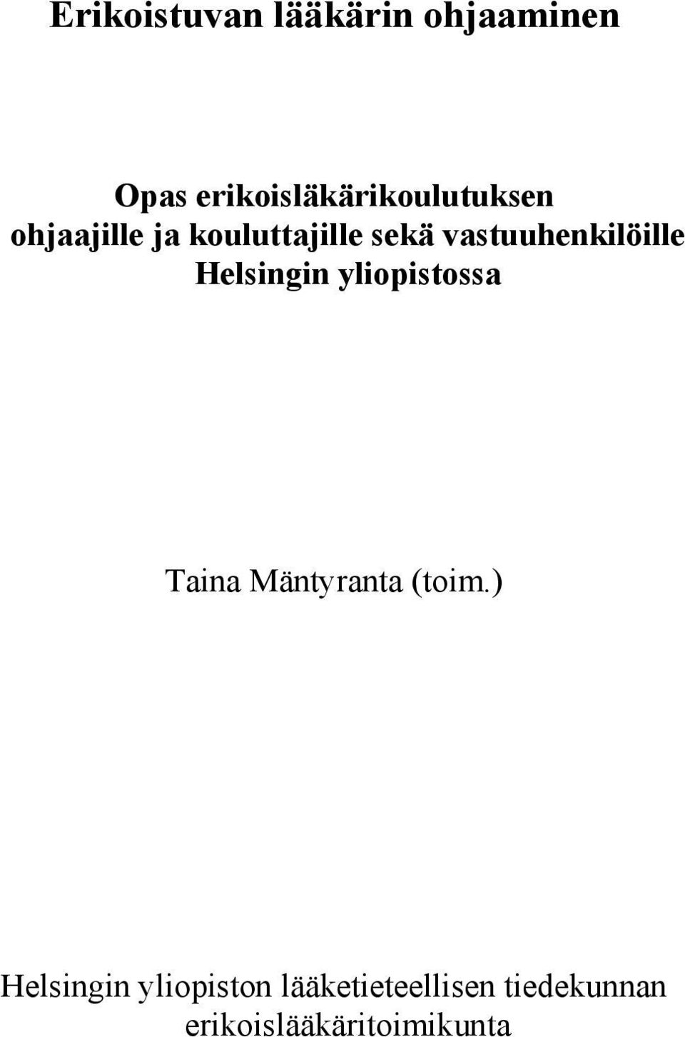 vastuuhenkilöille Helsingin yliopistossa Taina Mäntyranta