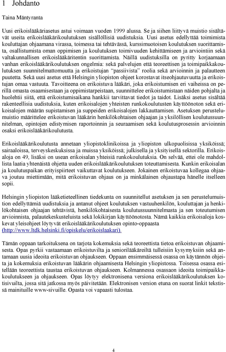 kehittämiseen ja arviointiin sekä valtakunnallisen erikoislääkäritentin suorittamista.
