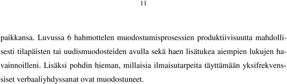 mahdollisesti tilapäisten tai uudismuodosteiden avulla sekä haen lisätukea