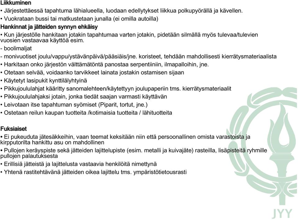 tulevaa/tulevien vuosien vastaavaa käyttöä esim. - boolimaljat - monivuotiset joulu/vappu/ystävänpäivä/pääsiäis/jne.