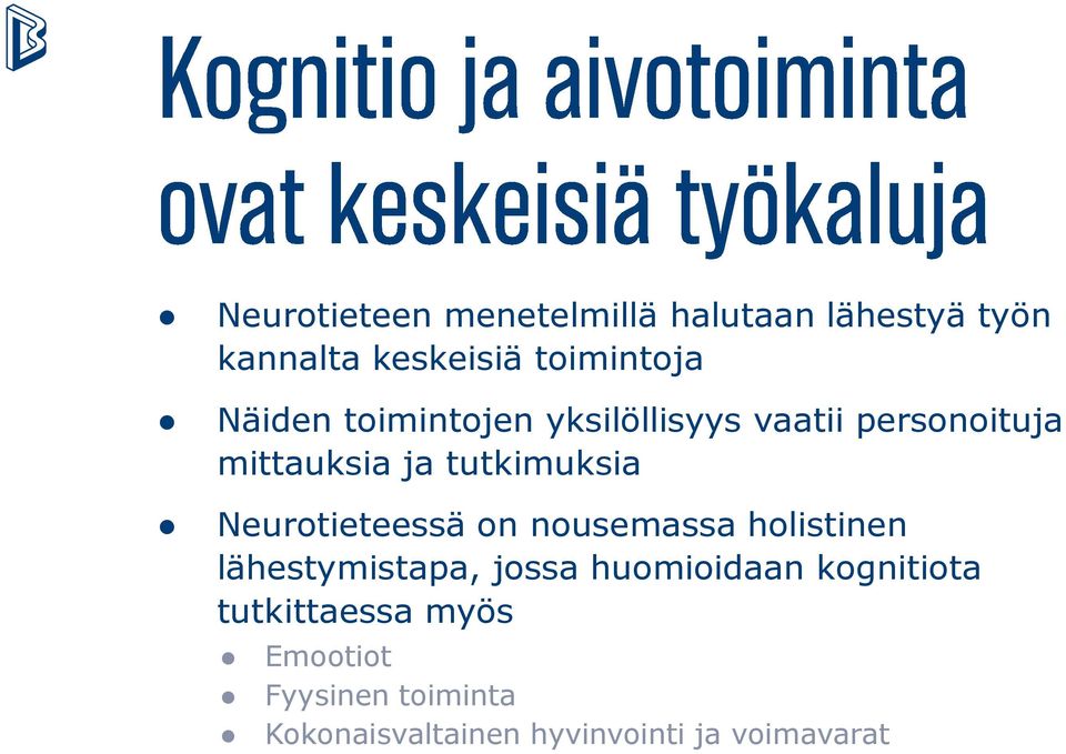 Neurotieteessä on nousemassa holistinen lähestymistapa, jossa huomioidaan