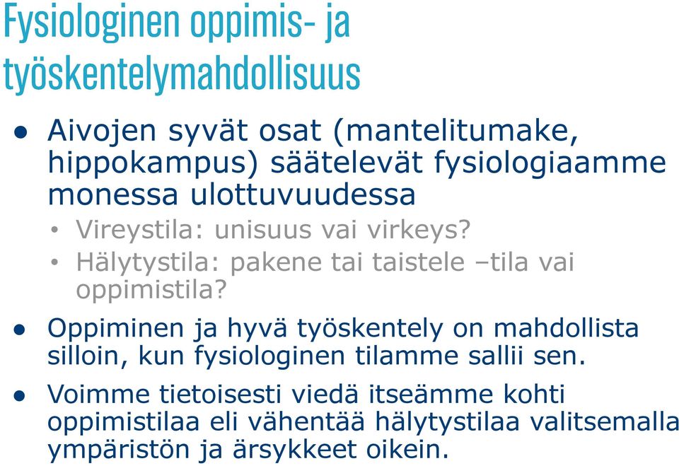 Oppiminen ja hyvä työskentely on mahdollista silloin, kun fysiologinen tilamme sallii sen.