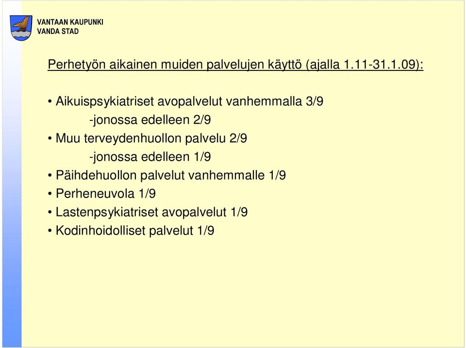 2/9 Muu terveydenhuollon palvelu 2/9 -jonossa edelleen 1/9 Päihdehuollon