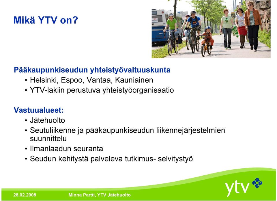 Kauniainen YTV-lakiin perustuva yhteistyöorganisaatio Vastuualueet: