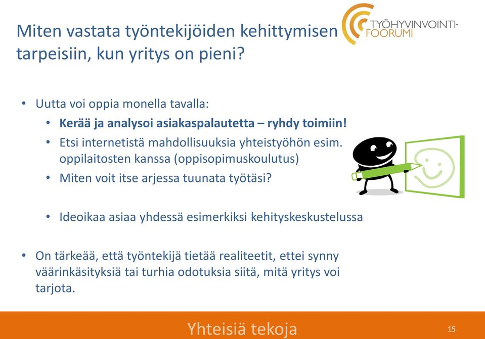 Etsi internetistä mahdollisuuksia yhteistyöhön esim.