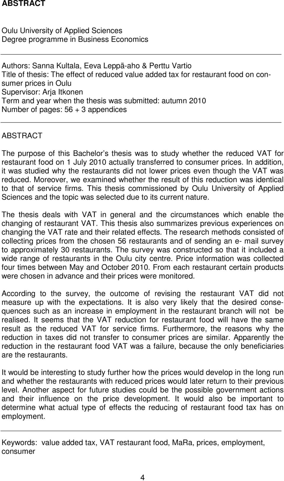 thesis was to study whether the reduced VAT for restaurant food on 1 July 2010 actually transferred to consumer prices.