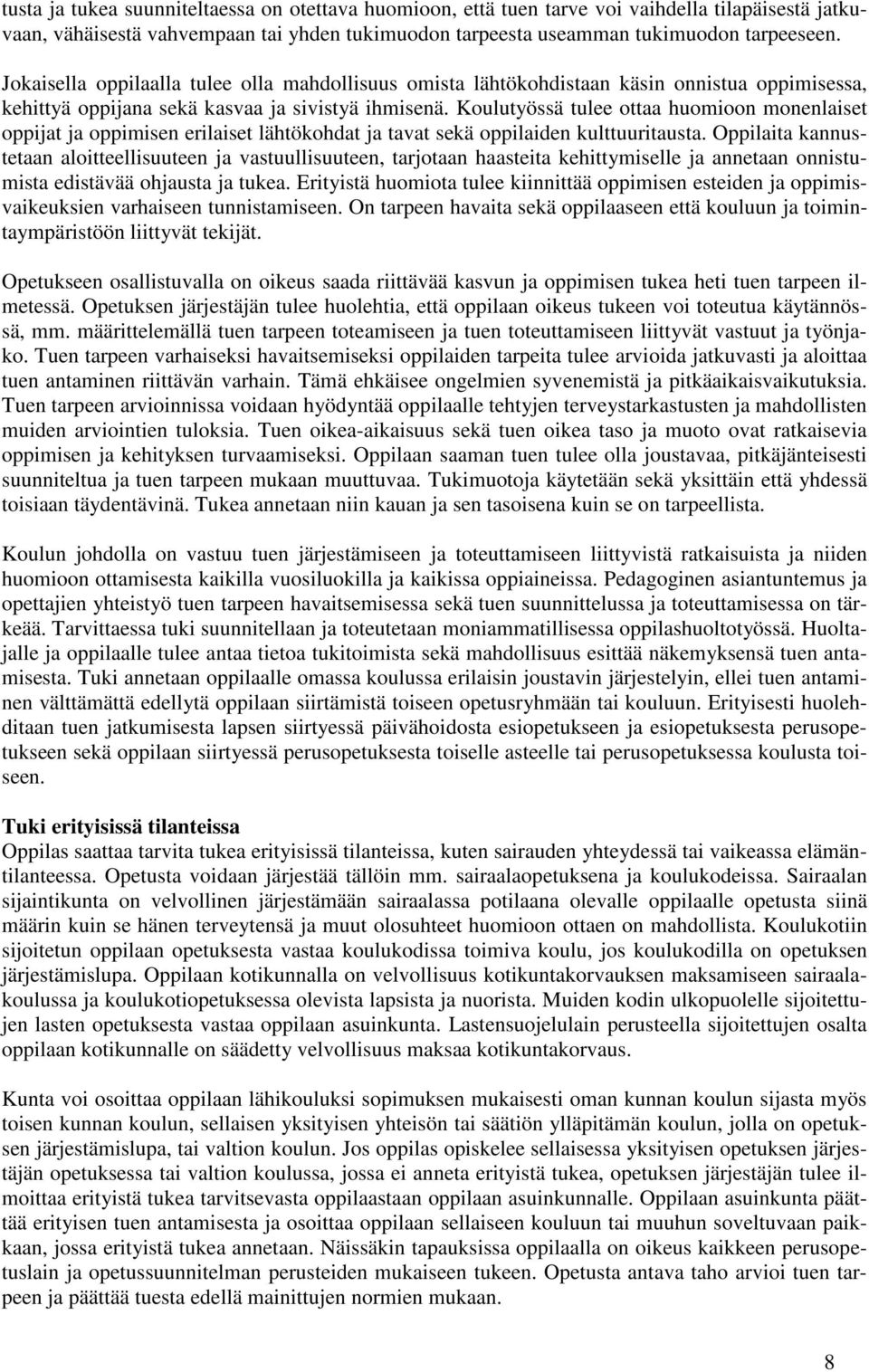 Koulutyössä tulee ottaa huomioon monenlaiset oppijat ja oppimisen erilaiset lähtökohdat ja tavat sekä oppilaiden kulttuuritausta.