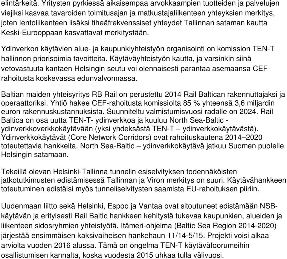 tiheäfrekvenssiset yhteydet Tallinnan sataman kautta Keski-Eurooppaan kasvattavat merkitystään.