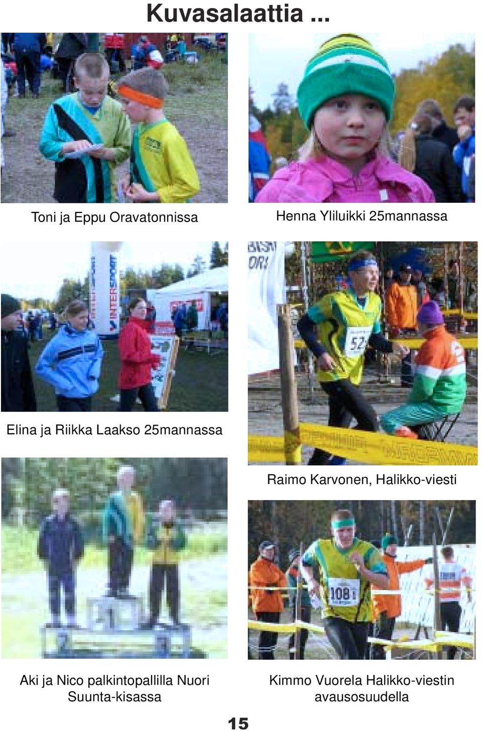 Elina ja Riikka Laakso 25mannassa Raimo Karvonen,