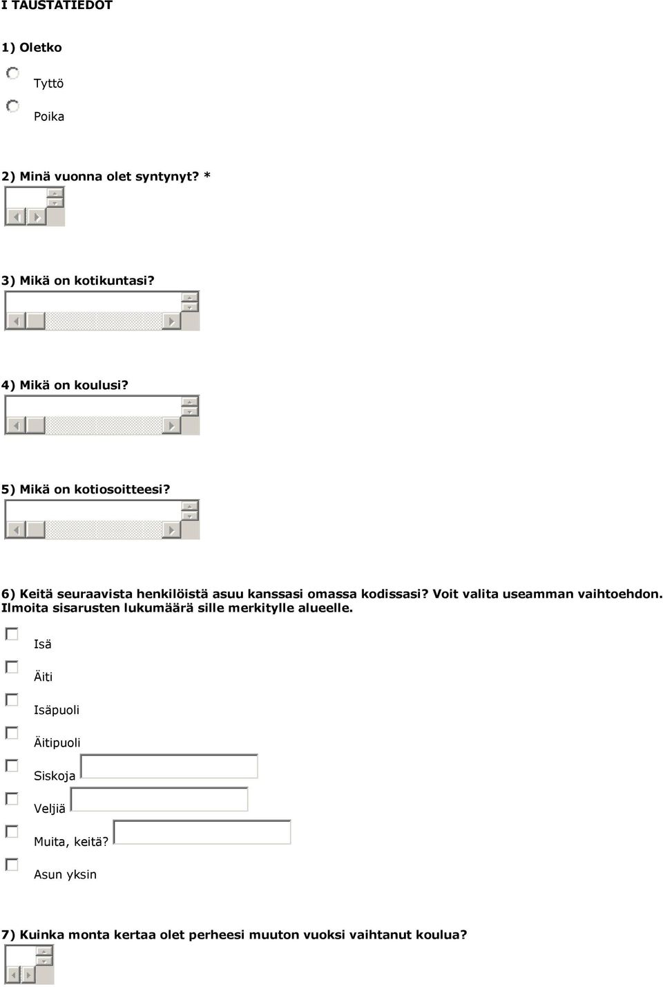 6) Keitä seuraavista henkilöistä asuu kanssasi omassa kodissasi? Voit valita useamman vaihtoehdon.