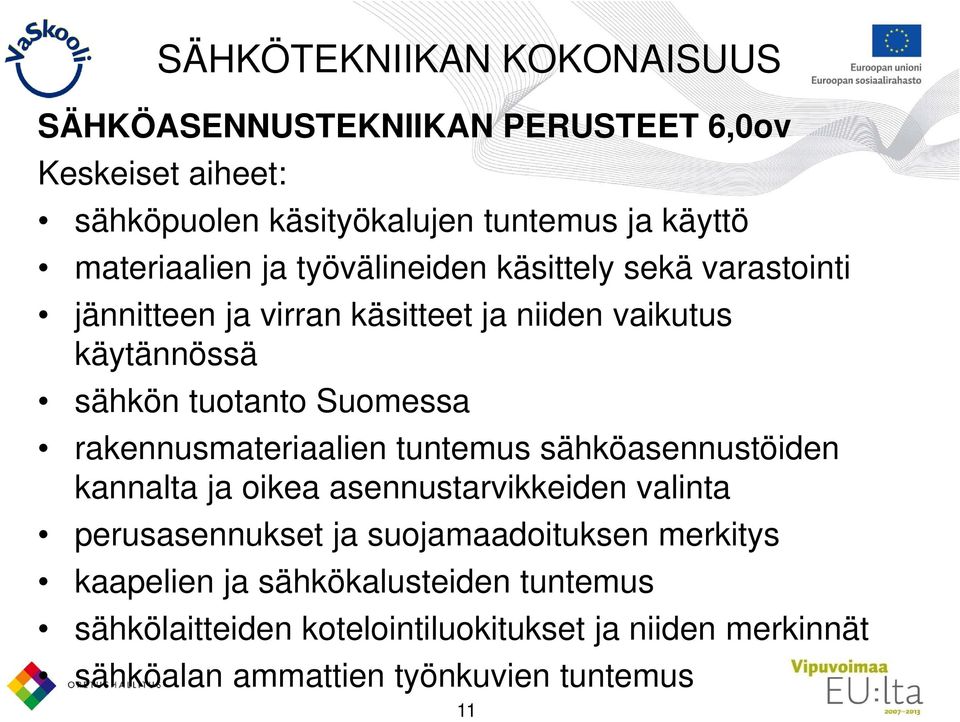 Suomessa rakennusmateriaalien tuntemus sähköasennustöiden kannalta ja oikea asennustarvikkeiden valinta perusasennukset ja