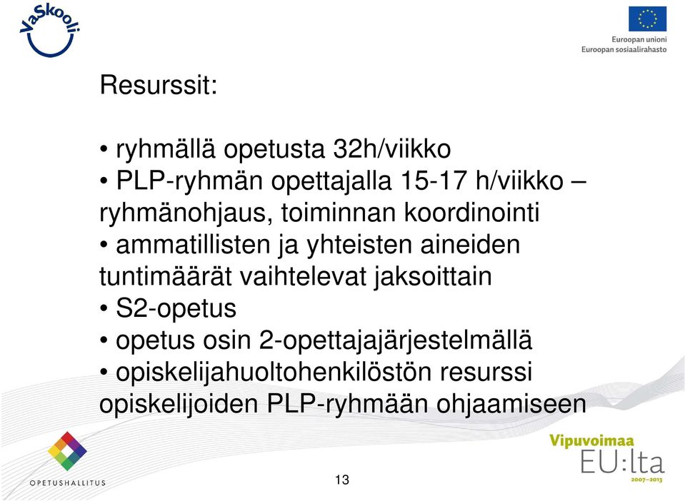 tuntimäärät vaihtelevat jaksoittain S2-opetus opetus osin