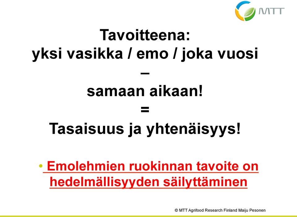 = Tasaisuus ja yhtenäisyys!