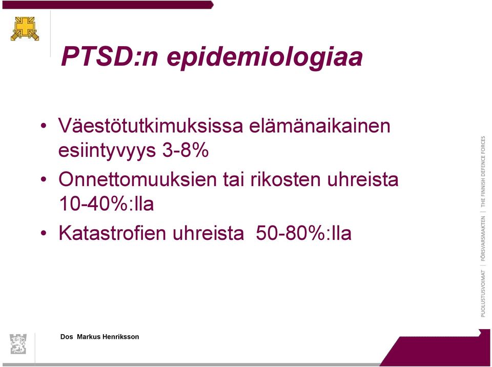 esiintyvyys 3-8% Onnettomuuksien tai