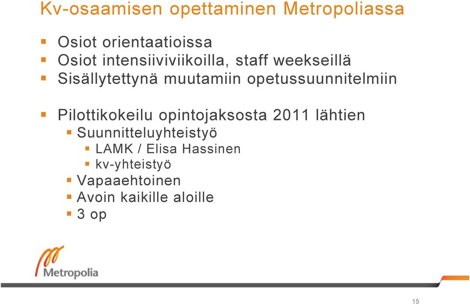 opetussuunnitelmiin Pilottikokeilu opintojaksosta 2011 lähtien