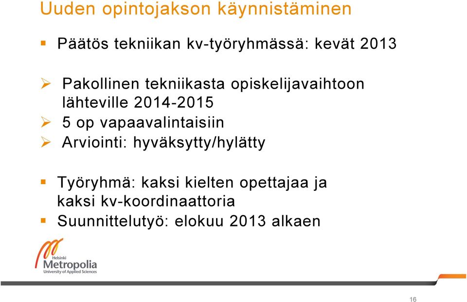 vapaavalintaisiin Arviointi: hyväksytty/hylätty Työryhmä: kaksi kielten