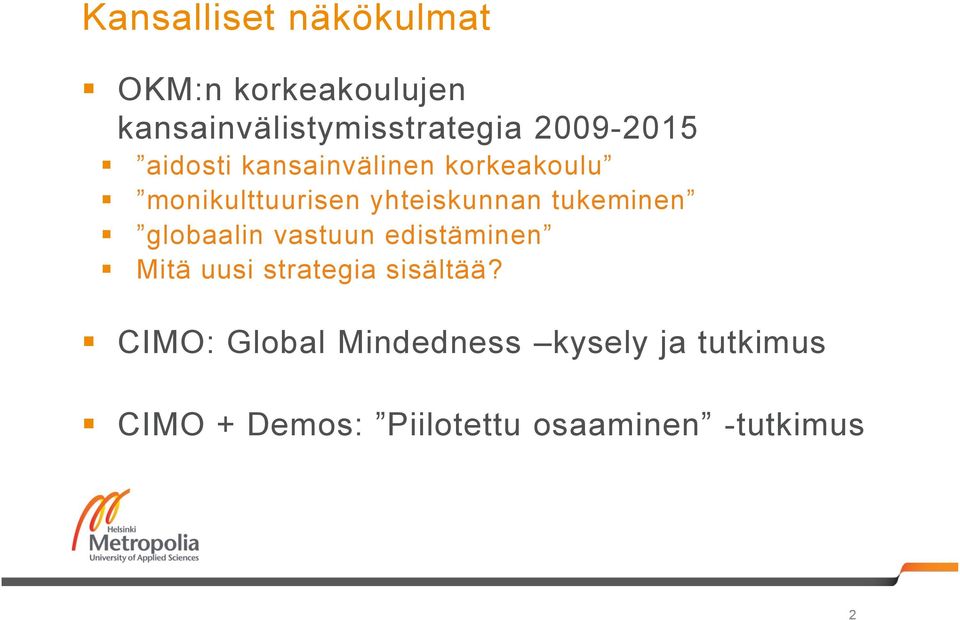 tukeminen globaalin vastuun edistäminen Mitä uusi strategia sisältää?