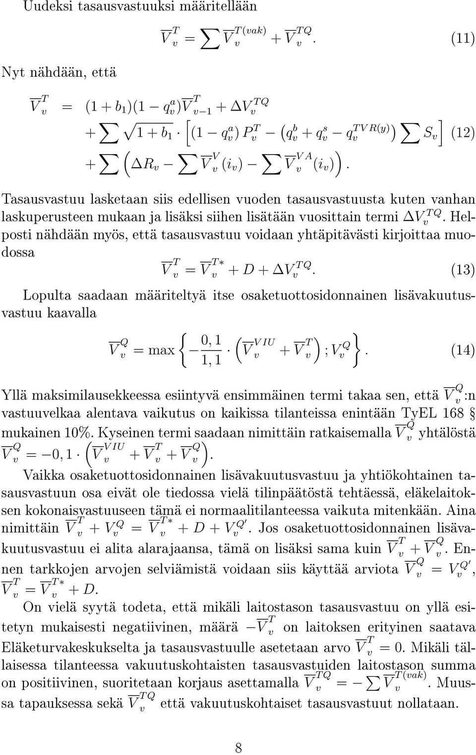 Helposti nähdään myös, että tasausastuu oidaan yhtäpitäästi kirjoittaa muodossa V T = V T + D + V T Q.
