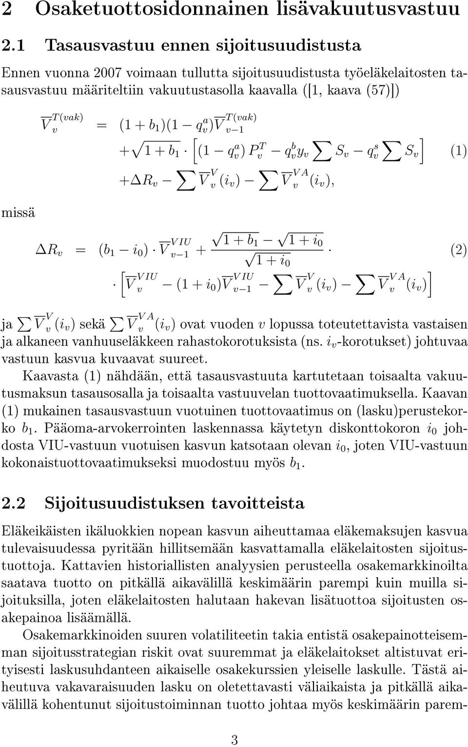 q)v a T ak) 1 + [ ] 1 + b 1 1 q) a P T qy b S q s S R = b 1 i 0 ) V V IU + R V V i ) V V A i ), 1 + 1 + b1 1 + i 0 1) 1 + i0 2) [ V V IU 1 + i 0 )V V IU 1 V V i ) ] V V A i ) ja V V i ) sekä V V A i