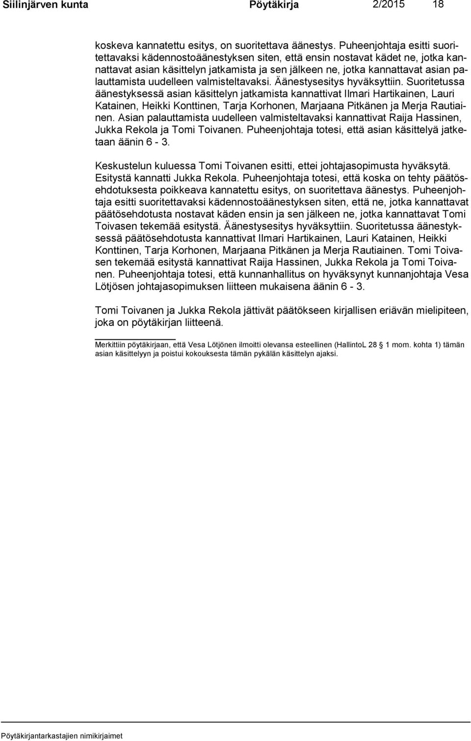 ta mis ta uudelleen valmisteltavaksi. Äänestysesitys hyväksyttiin.