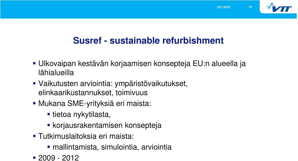 elinkaarikustannukset, toimivuus Mukana SME-yrityksiä eri maista: tietoa nykytilasta,