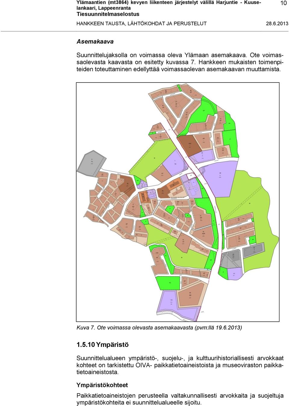 Ote voimassa olevasta asemakaavasta (pvm:llä 19.6.2013) 1.5.