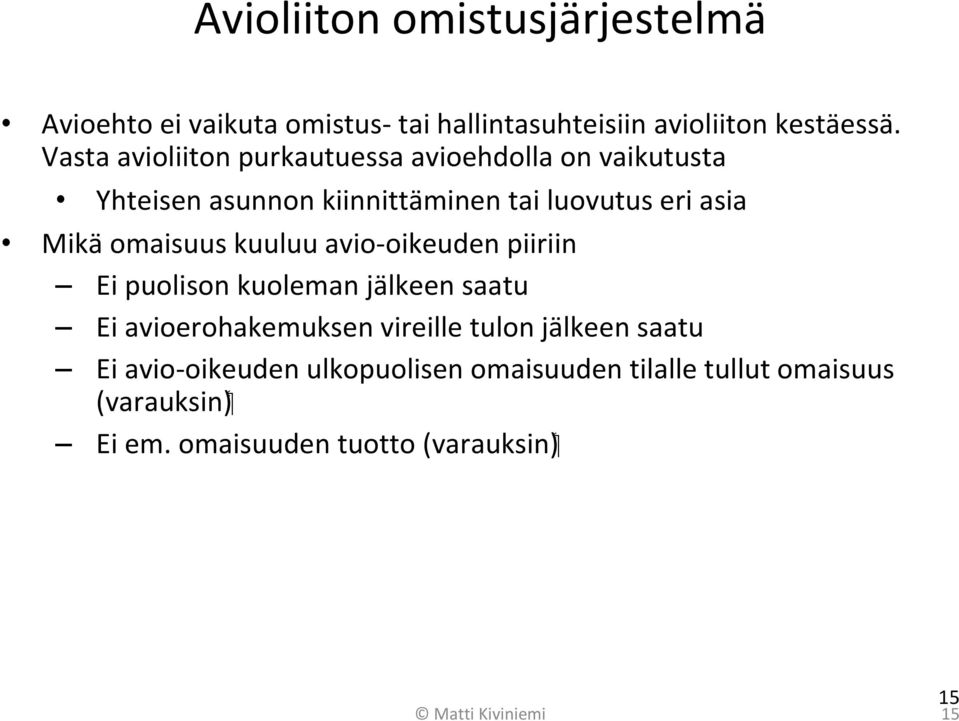 omaisuus kuuluu avio oikeuden piiriin Ei puolison kuoleman jälkeen saatu Ei avioerohakemuksen vireille tulon