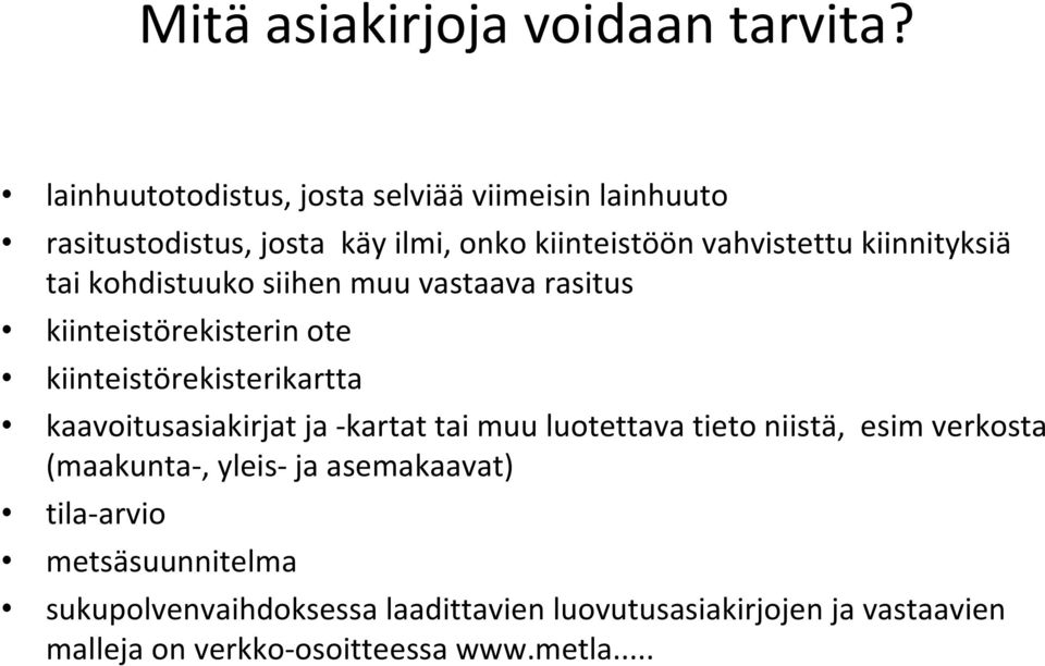 kiinnityksiä tai kohdistuuko siihen muu vastaava rasitus kiinteistörekisterin ote kiinteistörekisterikartta kaavoitusasiakirjat