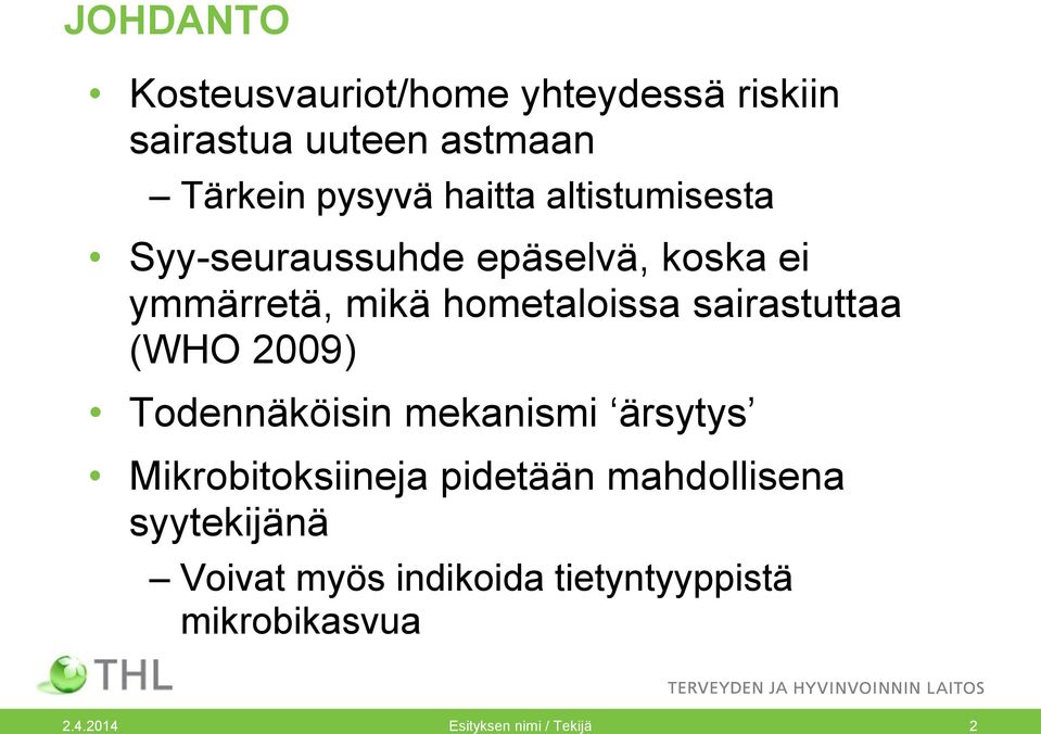 sairastuttaa (WHO 2009) Todennäköisin mekanismi ärsytys Mikrobitoksiineja pidetään