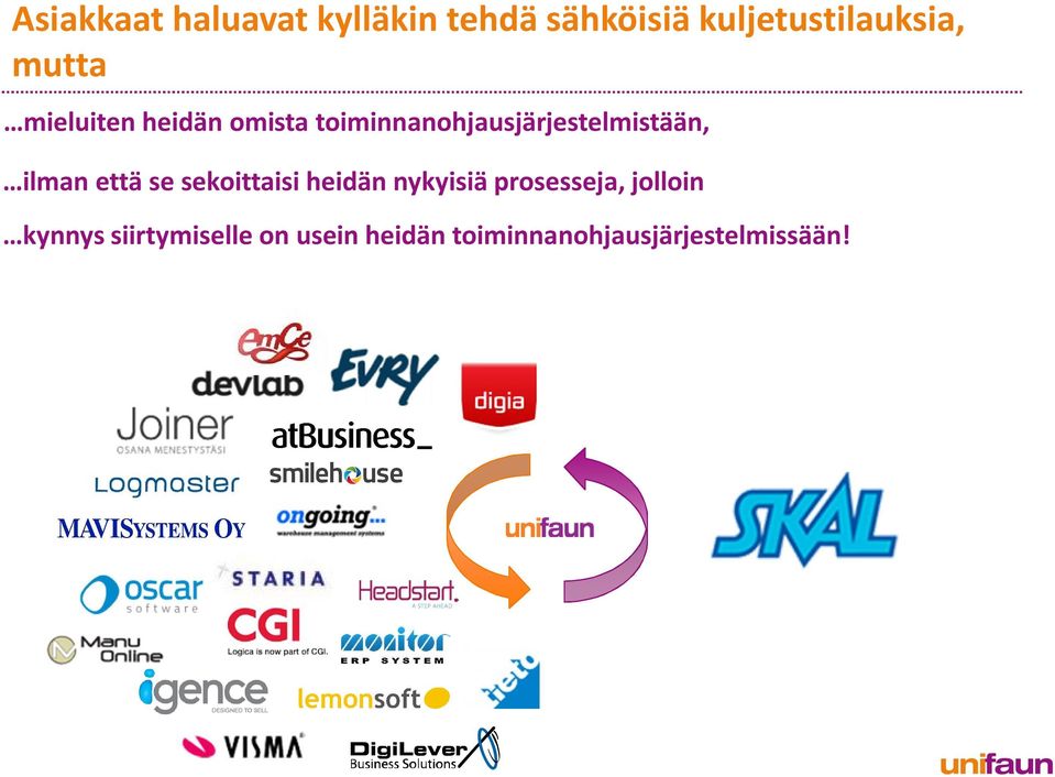 ilman että se sekoittaisi heidän nykyisiä prosesseja, jolloin