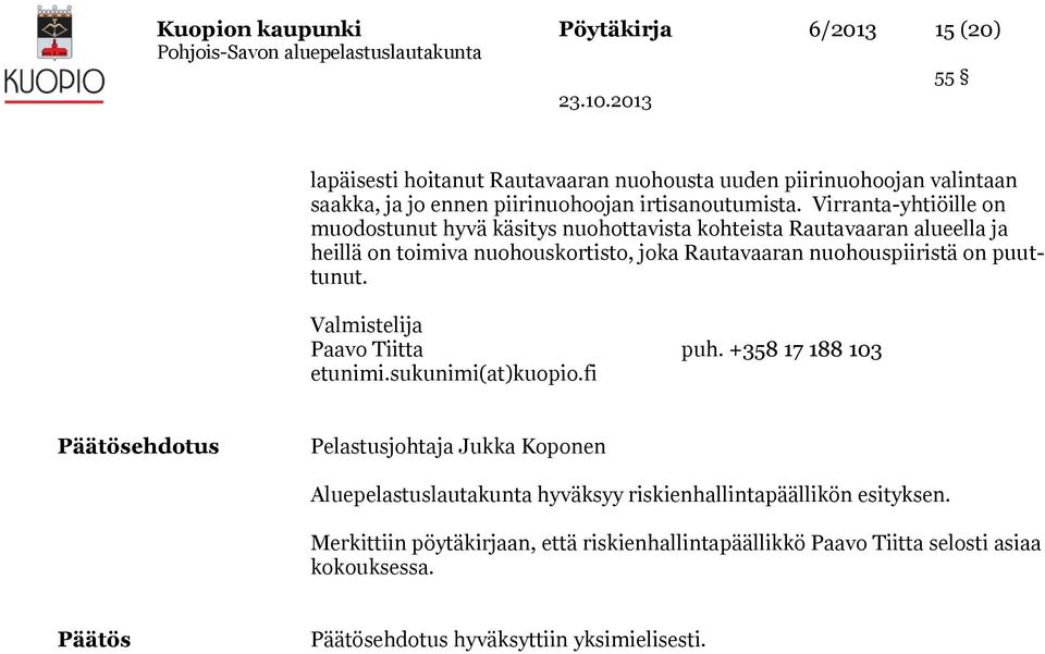 puuttunut. Valmistelija Paavo Tiitta puh. +358 17 188 103 etunimi.sukunimi(at)kuopio.