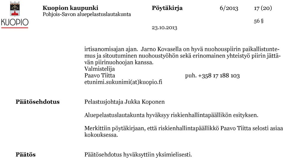 piirinuohoojan kanssa. Valmistelija Paavo Tiitta puh. +358 17 188 103 etunimi.sukunimi(at)kuopio.