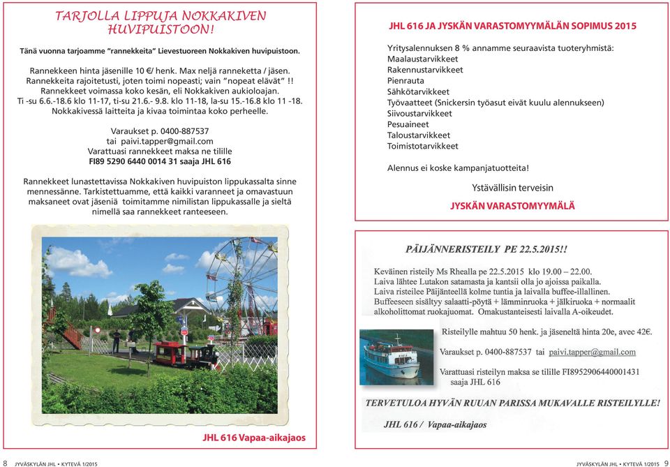 8 klo 11-18. Nokkakivessä laitteita ja kivaa toimintaa koko perheelle. Varaukset p. 0400-887537 tai paivi.tapper@gmail.