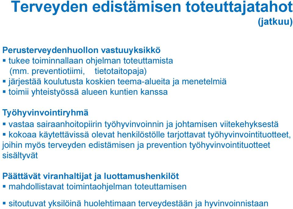 sairaanhoitopiirin työhyvinvoinnin ja johtamisen viitekehyksestä kokoaa käytettävissä olevat henkilöstölle tarjottavat työhyvinvointituotteet, joihin myös terveyden