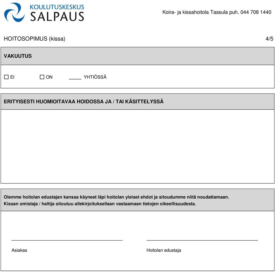 hoitolan yleiset ehdot ja sitoudumme niitä noudattamaan.