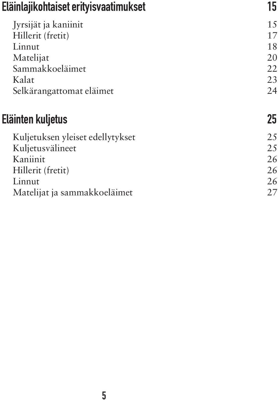 eläimet 24 Eläinten kuljetus 25 Kuljetuksen yleiset edellytykset 25