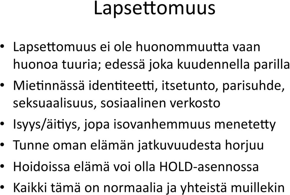 sosiaalinen verkosto Isyys/äiFys, jopa isovanhemmuus menete&y Tunne oman elämän