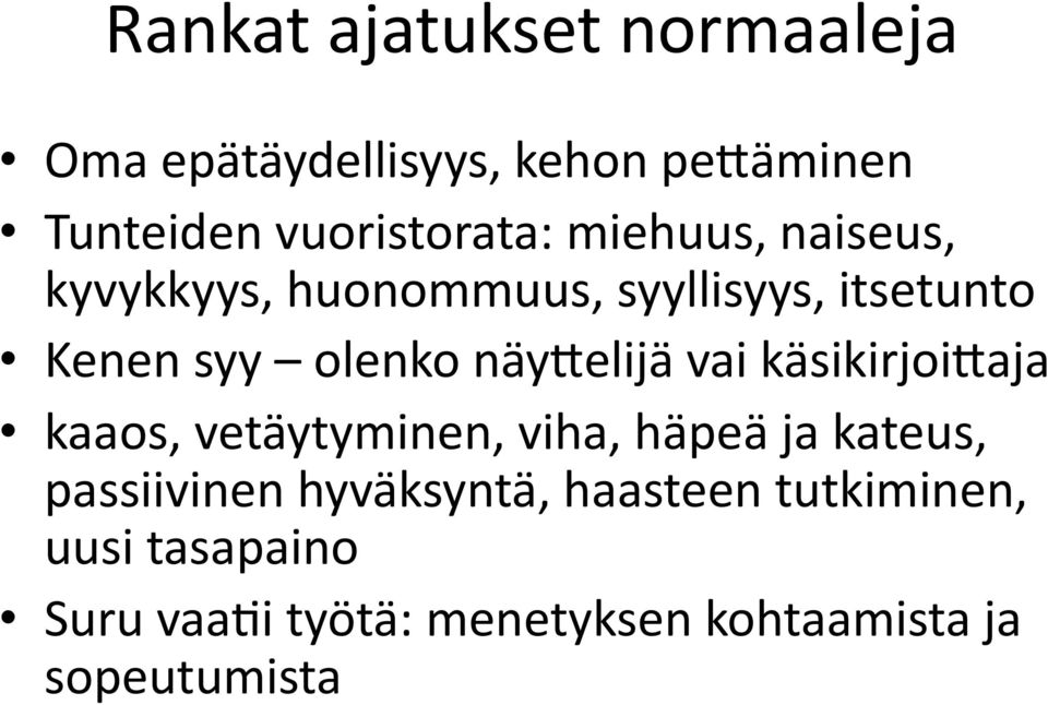 vai käsikirjoi&aja kaaos, vetäytyminen, viha, häpeä ja kateus, passiivinen hyväksyntä,