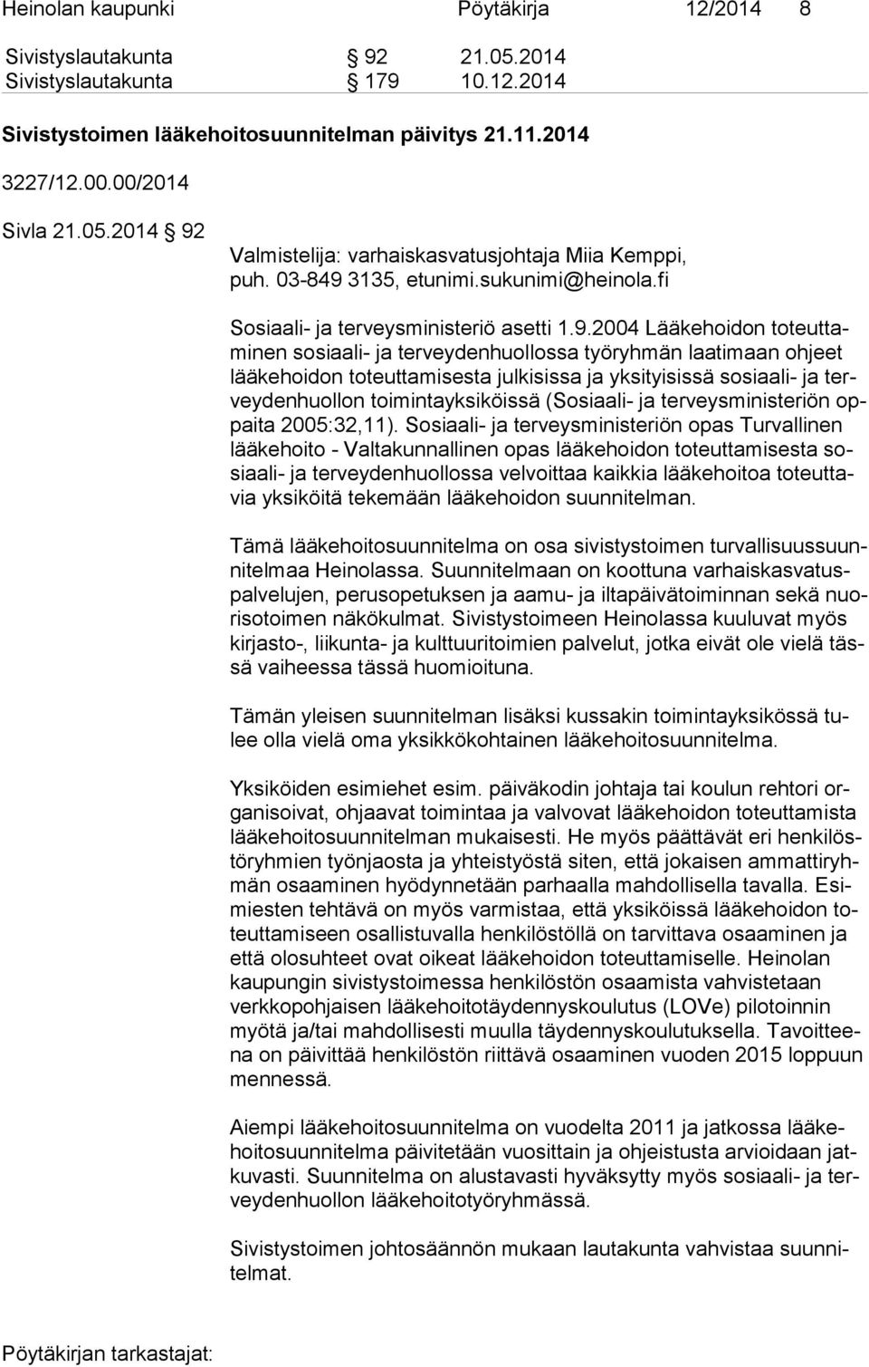 3135, etunimi.sukunimi@heinola.fi Sosiaali- ja terveysministeriö asetti 1.9.