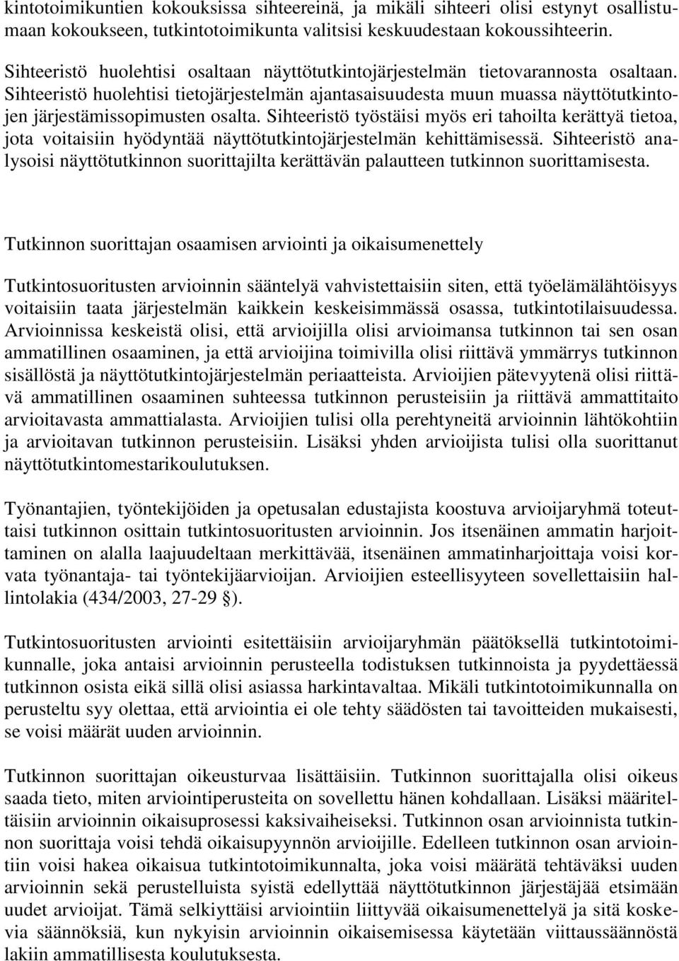 Sihteeristö huolehtisi tietojärjestelmän ajantasaisuudesta muun muassa näyttötutkintojen järjestämissopimusten osalta.