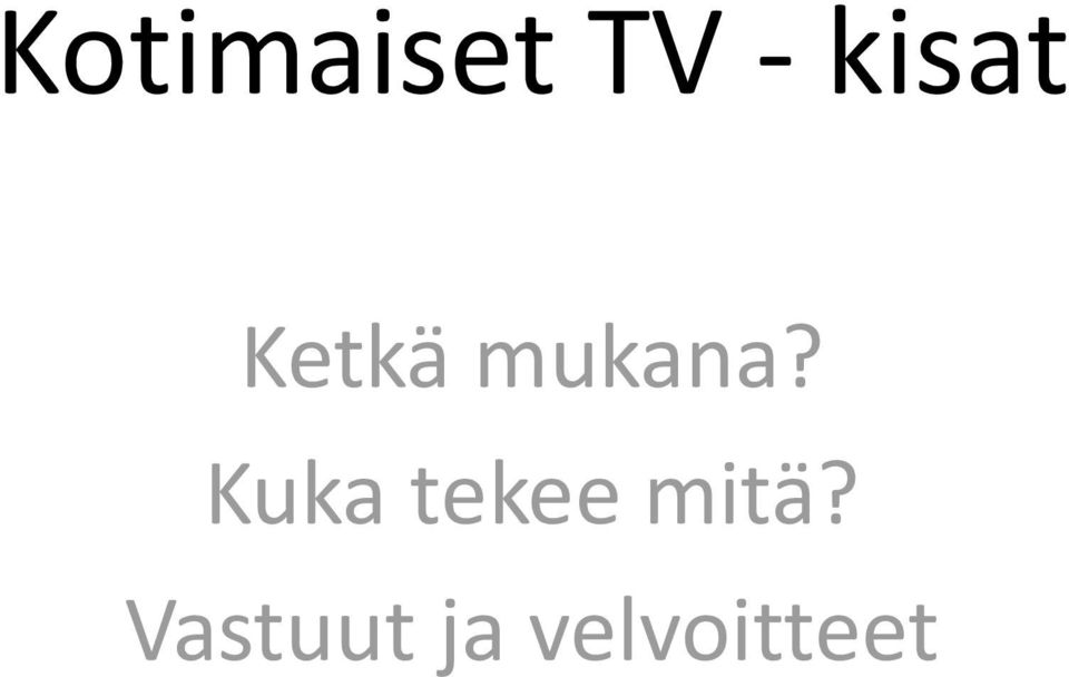 Kuka tekee mitä?