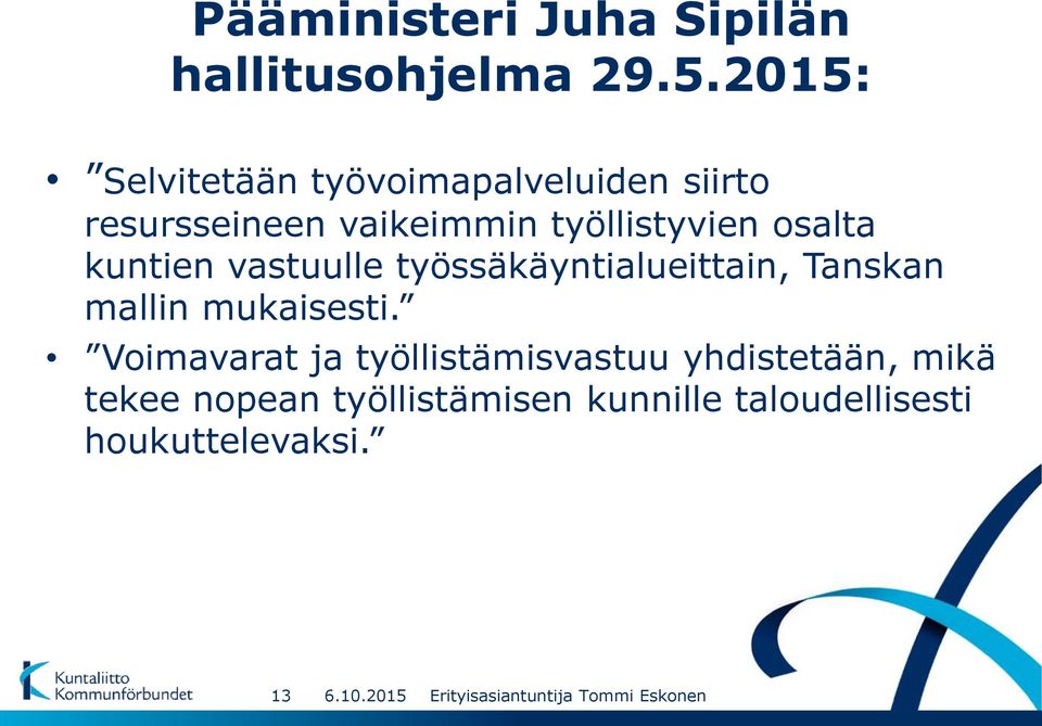 työllistyvien osalta kuntien vastuulle työssäkäyntialueittain, Tanskan mallin