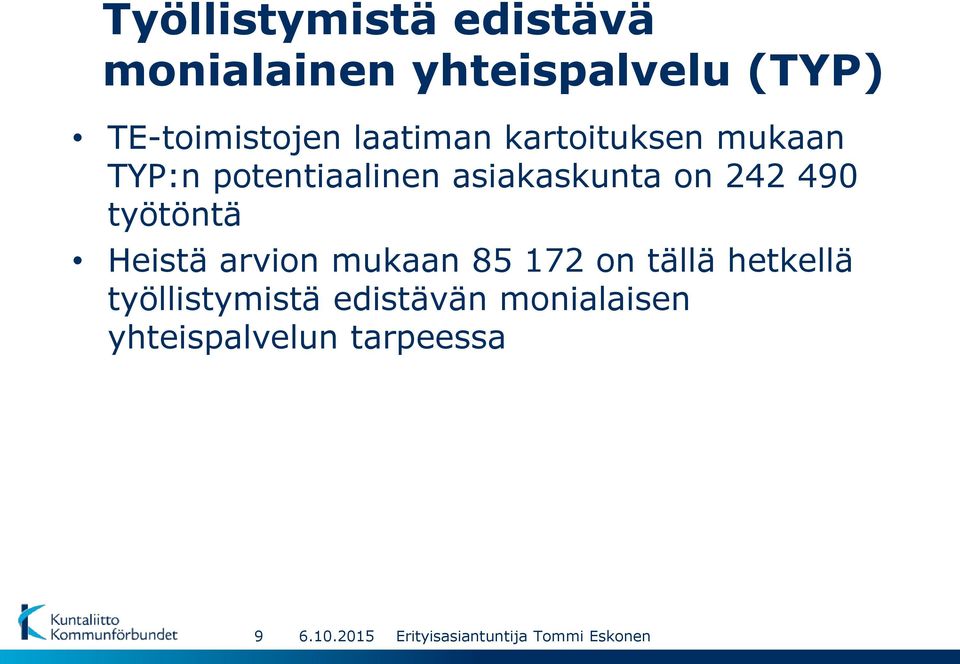 asiakaskunta on 242 490 työtöntä Heistä arvion mukaan 85 172 on