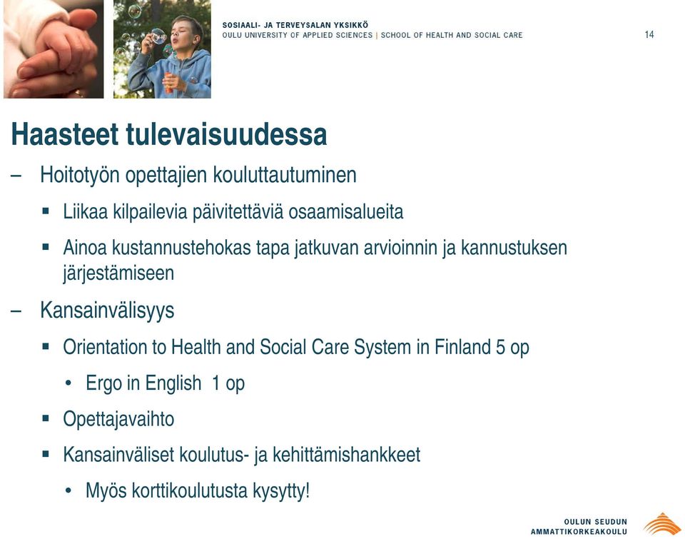 järjestämiseen Kansainvälisyys Orientation to Health and Social Care System in Finland 5 op
