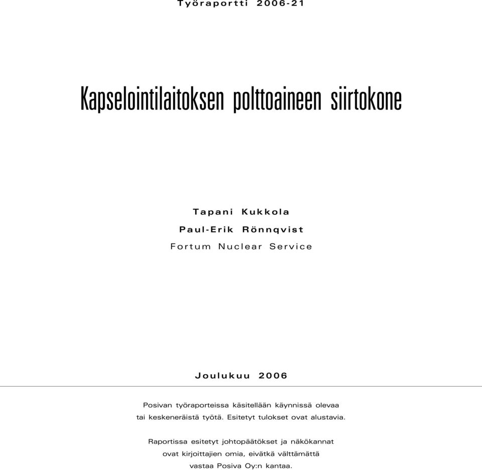 olevaa tai keskeneräistä työtä. Esitetyt tulokset ovat alustavia.