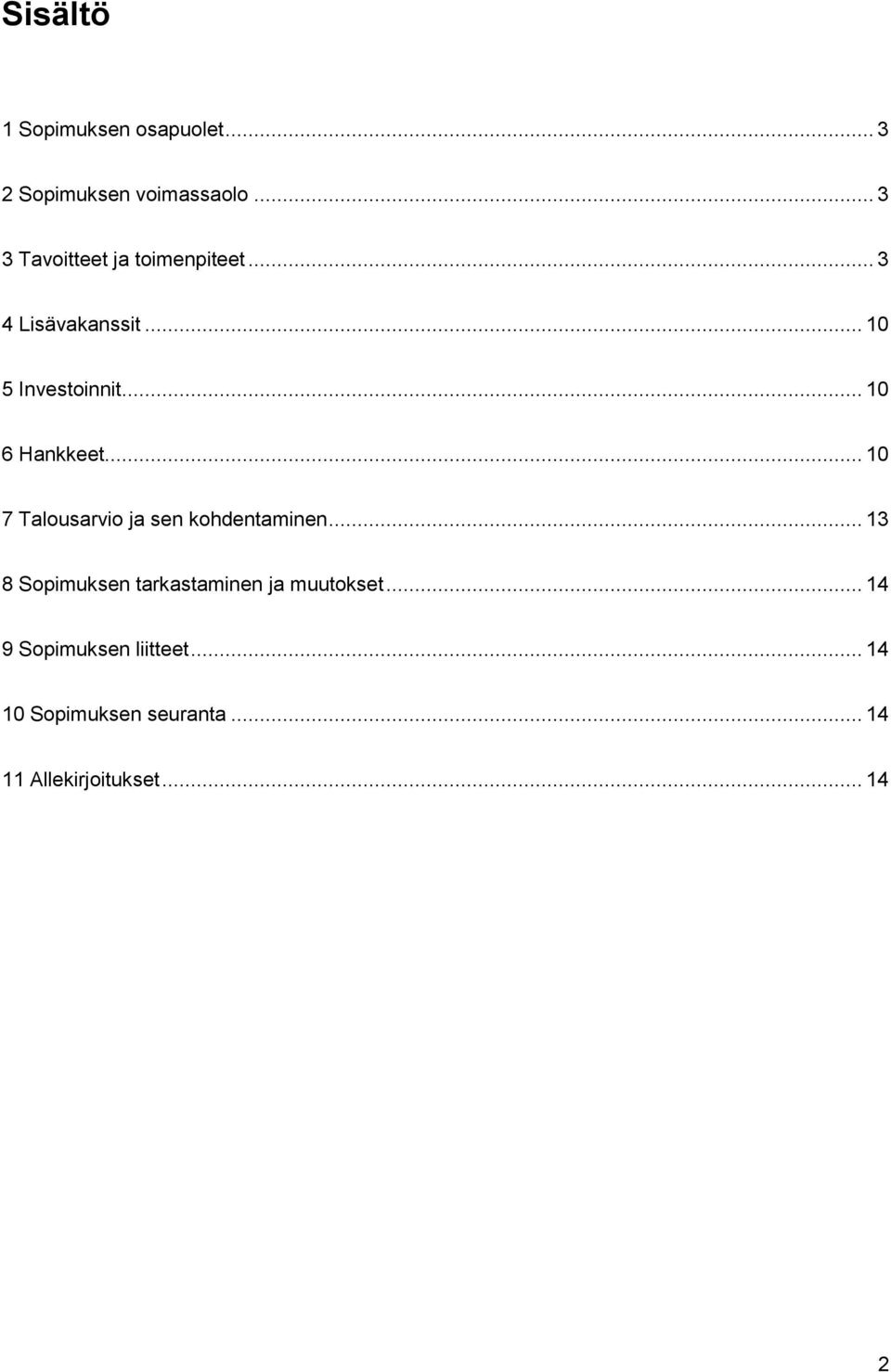 .. 10 6 Hankkeet... 10 7 Talousarvio ja sen kohdentaminen.