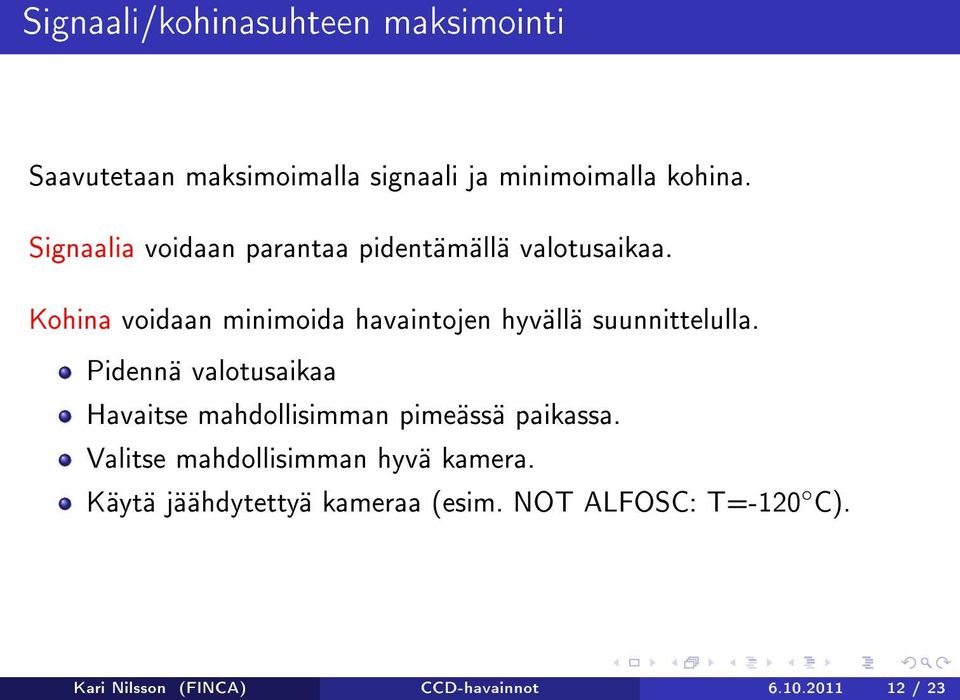 Kohina voidaan minimoida havaintojen hyvällä suunnittelulla.