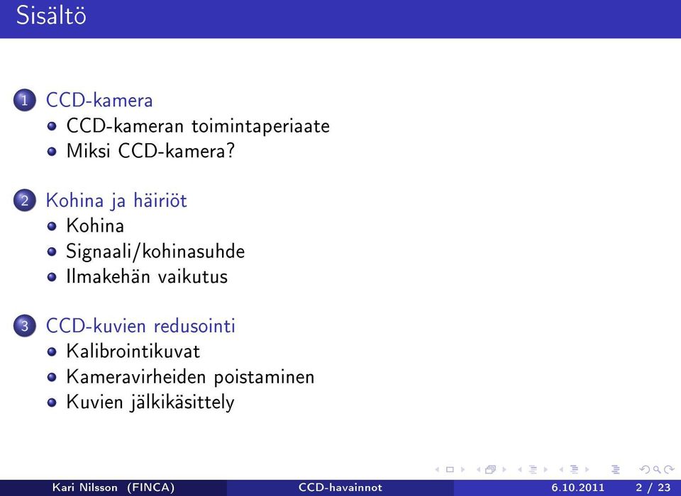 CCD-kuvien redusointi Kalibrointikuvat Kameravirheiden poistaminen