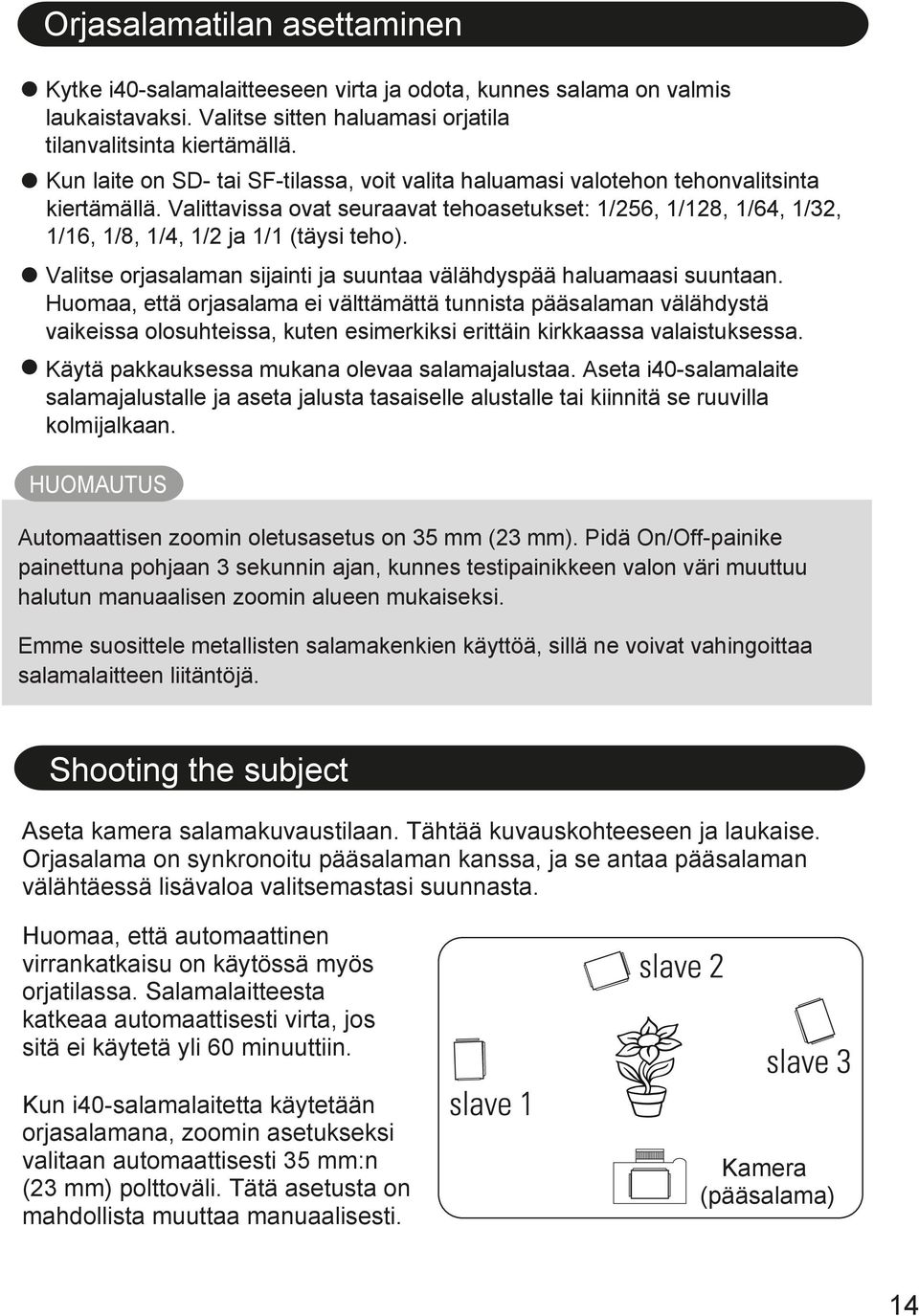 Valitse orjasalaman sijainti ja suuntaa välähdyspää haluamaasi suuntaan.