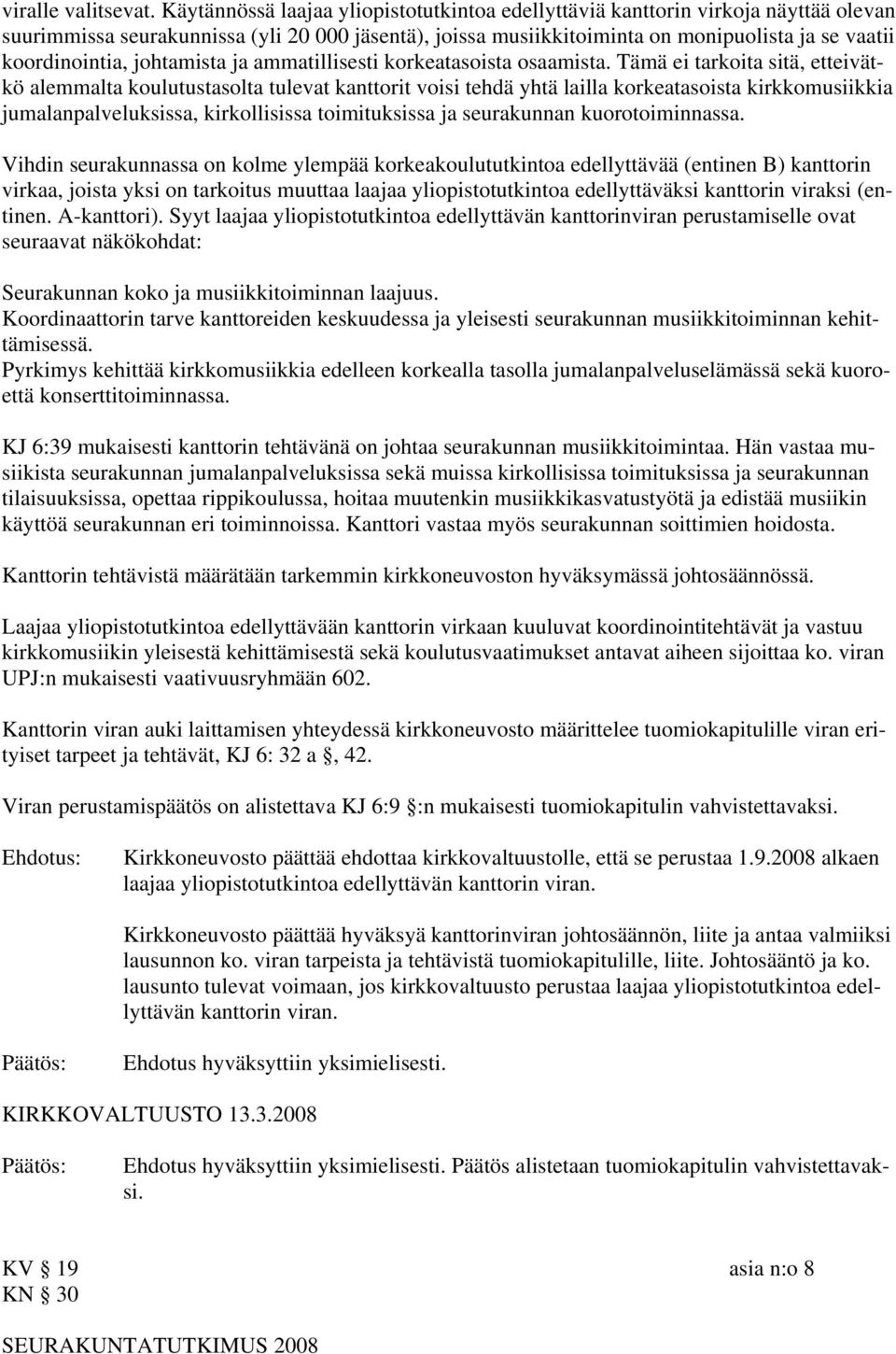 johtamista ja ammatillisesti korkeatasoista osaamista.